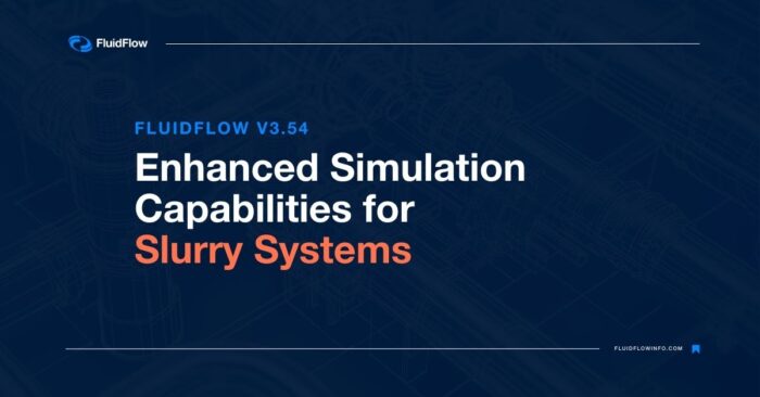 FluidFlow v3.54 Update Advanced Slurry Simulation